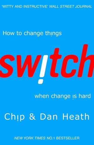 Switch: How to Change Things When Change Is Hard, Chip and Dan Heath, book cover