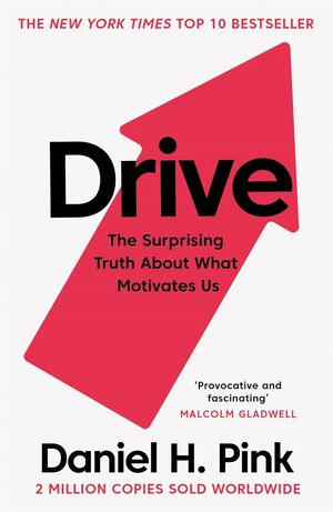 Drive: The Surprising Truth About What Motivates Us, Dan Pink, book cover