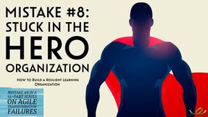 Stuck in the Hero Organization -  How to Build a Resilient Learning Organization